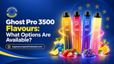 Ghost Pro 3500 Smaken: Welke opties zijn beschikbaar?