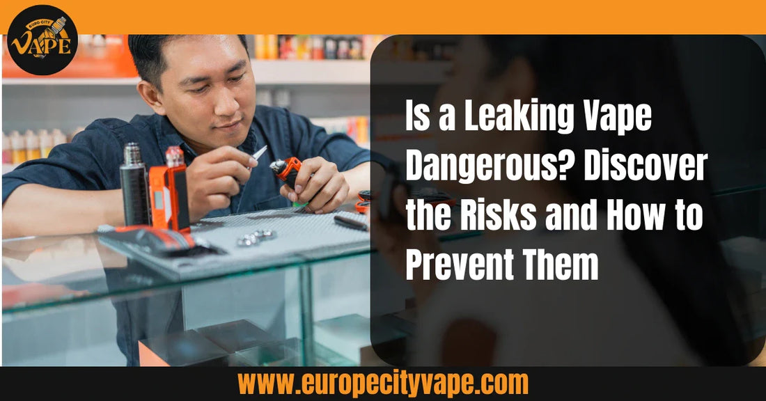 Is a Leaking Vape Dangerous