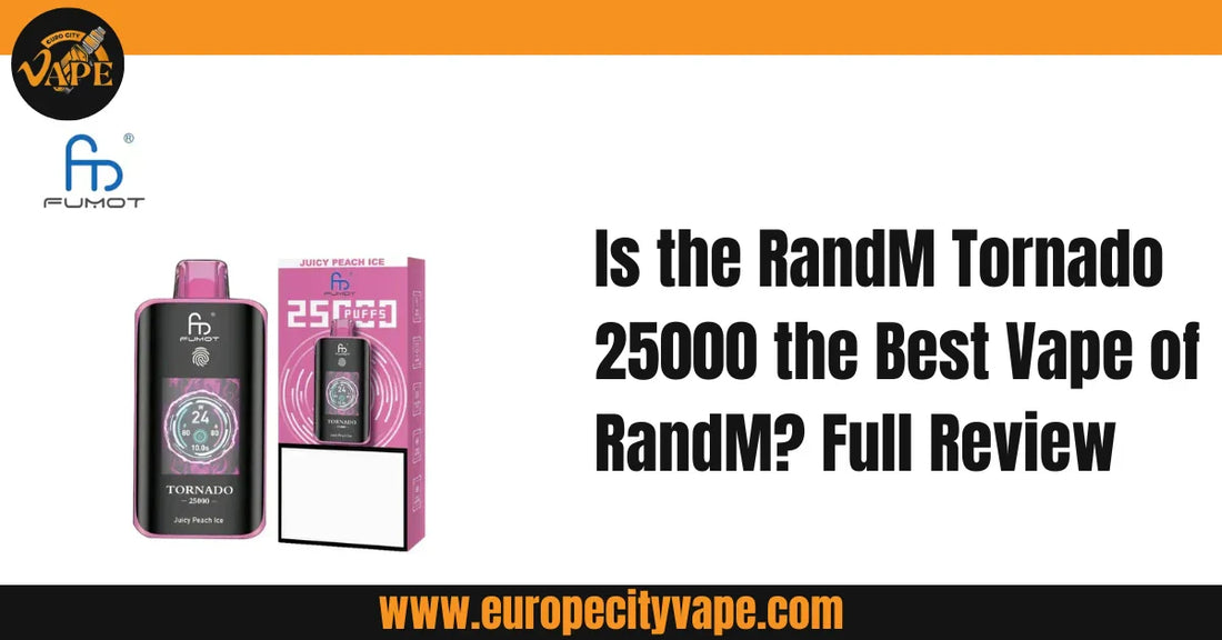 Is the RandM Tornado 25000 the Best Vape of RandM
